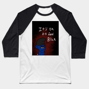 It’s ok to feel blue Baseball T-Shirt